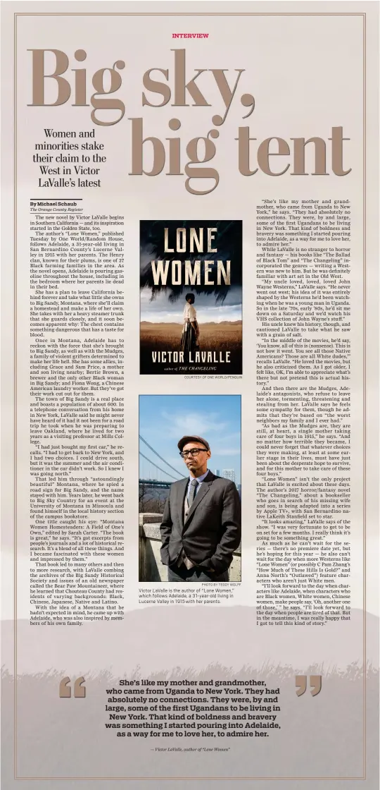  ?? COURTESY OF ONE WORLD/PENGUIN
PHOTO BY TEDDY WOLFF ?? Victor LaValle is the author of “Lone Women,” which follows Adelaide, a 31-year-old living in Lucerne Valley in 1915 with her parents.