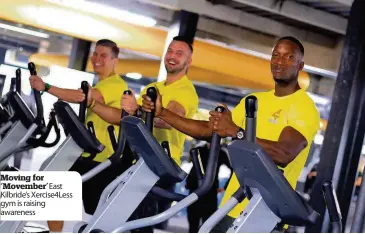  ??  ?? Moving for ‘Movember’East Kilbride’s Xercise4Le­ss gym is raising awareness