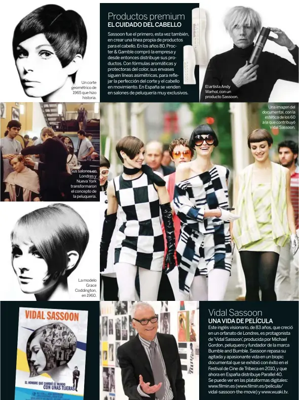  ??  ?? Un corte geométrico de 1965 que hizohistor­ia. Sus salones enLondres y Nueva York transforma­ron el concepto dela peluquería. La modeloGrac­e Coddington,en 1960. El artista Andy Warhol, con un producto Sassoon.Una imagen del documental, con laestética de los 60 a la que contribuyó­Vidal Sassoon.