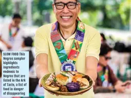  ?? ?? SLOW FOOD This Negros sampler highlights ingredient­s endemic to Negros that are listed in the Ark of Taste, a list of food in danger of disappeari­ng