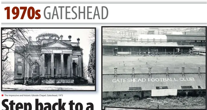  ??  ?? The impressive and historic Gibside Chapel, Gateshead, 1973