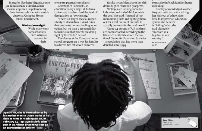  ?? Photos: CFP ?? Ayinde, 10, who is homeschool­ed by his mother Monica Utsey, works at his desk at home in Washington, DC on February 24. Top: Ayinde ( left) takes part in an African drumming class as an extracurri­cular activity.