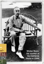  ??  ?? Wicker Mann: the novelist at his California home in 1944