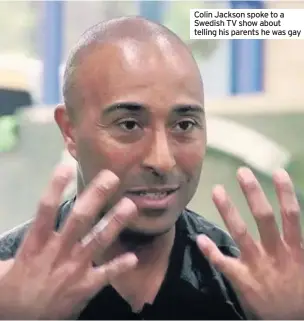  ??  ?? Colin Jackson spoke to a Swedish TV show about telling his parents he was gay