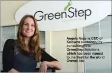  ?? GARY NYLANDER/The Okanagan Weekend ?? Angela Nagy is CEO of Kelowna sustainabi­lity consulting firm GreenStep Solutions, which has been named to the Best for the World Overall list.