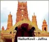  ??  ?? NallurKovi­l - Jaffna