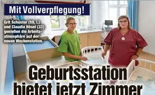  ??  ?? Grit Schuster (59, l.) und Claudia Hösel (33) genießen die Arbeitsatm­osphäre auf der neuen Wochenstat­ion.