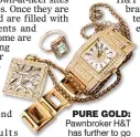  ??  ?? PURE GOLD: Pawnbroker H&amp;T has further to go