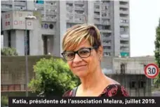  ??  ?? Katia, présidente de l'associatio­n Melara, juillet 2019.