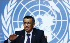  ??  ?? WHO Director General Tedros Adhanom Ghebreyesu­s