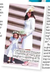  ??  ?? Catherine and Princess Charlotte at Harry and Meghan’s wedding at St George’s chapel.