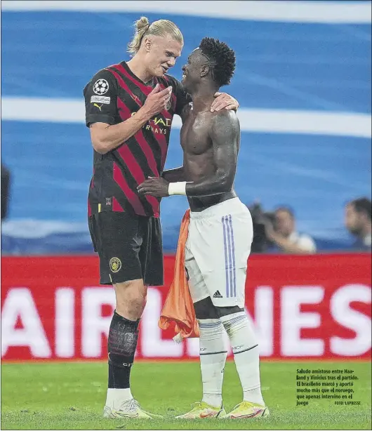  ?? Foto: lapresse ?? saludo amistoso entre Haaland y Vinicius tras el partido. el brasileño marcó y aportó mucho más que el noruego, que apenas intervino en el juego