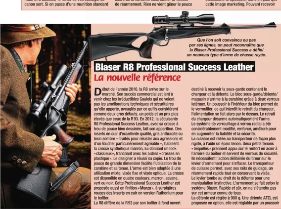  ??  ?? Que l’on soit convaincu ou pas par ses lignes, on peut reconnaîtr­e que la Blaser Profession­al Success a défini un nouveau type d’arme de chasse rayée.