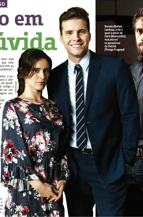  ??  ?? Renato (Rafael Cardoso, à dir.) quer o amor de Clara (Bianca Bin), mas ela vai se aproximar de Patrick (Thiago Fragoso)