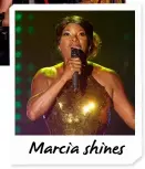  ??  ?? Marcia shines