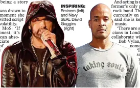  ?? ?? inspirinG: Eminem (left) and Navy SEAL David Goggins
(right)