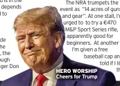  ?? ?? HERO WORSHIP Cheers for Trump