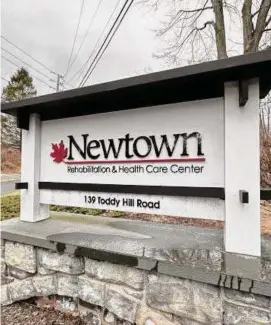  ?? Stephen Busemeyer/CT Mirror ?? The Newtown Rehabilita­tion & Health Care Center in Newtown reported about 76 percent occupancy on Feb. 12, data show.