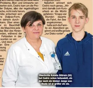  ?? ?? Oberärztin Katalin Dittrich (55) hat Cedric schon behandelt, als der noch ein kleiner Junge war. Heute ist er größer als sie.