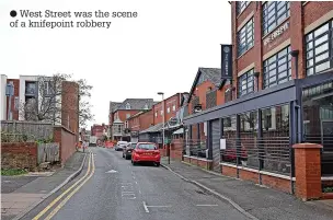  ?? ?? West Street was the scene of a knifepoint robbery