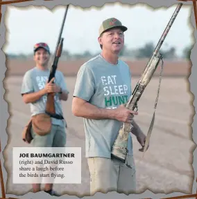  ?? Photos by Randy Hoeft/Yuma Sun ?? Joe Baumgartne­r (right) and David Russo share a laugh before the birds start flying.