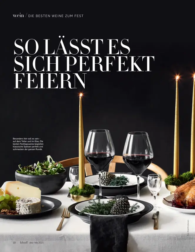  ??  ?? Besonders fein soll es sein – auf dem Teller und im Glas. Die besten Festtagswe­ine begleiten klassische Speisen perfekt und schmecken der ganzen Runde.