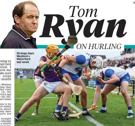  ?? ?? Strange days: Wexford v Waterford last week