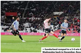  ?? ?? > Sunderland romped to a 5-0 win the last time they hosted Sheffield Wednesday back in December. Ross Stewart scored the first two goals (both above), Callum Doyle netted the next one before Stewart then completed his hat-trick. The recently departed Benji Kimpioka rounded off the scoring