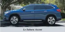  ??  ?? Le Subaru Ascent
