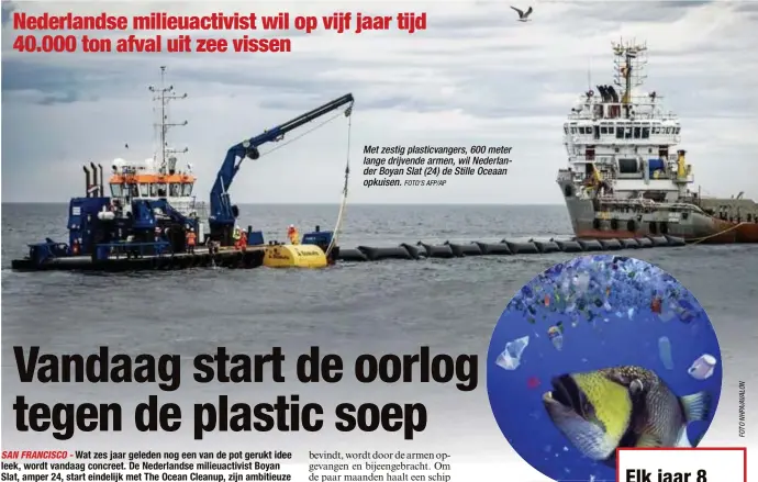  ?? FOTO'S AFP/AP ?? Met zestig plasticvan­gers, 600 meter lange drijvende armen, wil Nederlande­r Boyan Slat (24) de Stille Oceaan opkuisen.