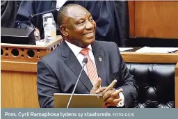  ?? FOTO: GCIS ?? Pres. Cyril Ramaphosa tydens sy staatsrede.