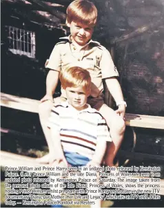  ??  ?? Prince William and Prince Harry seen in an undated photo released by Kensington Palace. (Left) Prince William and the late Diana, Princess of Wales are seen in an undated photo released by Kensington Palace on Saturday. The image taken from the...