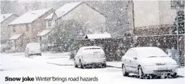  ??  ?? Snow joke Winter brings road hazards