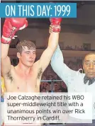  ?? ?? Joe Calzaghe retained his WBO super-middleweig­ht title with a unanimous points win over Rick Thornberry in Cardiff.