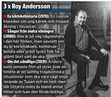  ?? FOTO: PRESSBILD ?? HEMMAGJORD SCENOGRAFI. Roy Anderssons scener är bleka, vardagliga, men ändå omisskänli­gt egna.