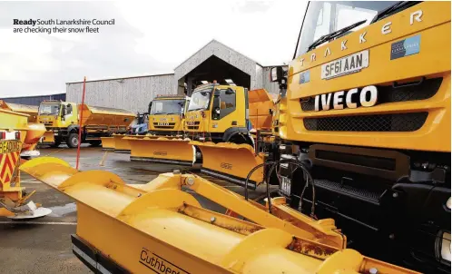  ??  ?? Ready South Lanarkshir­e Council are checking their snow fleet