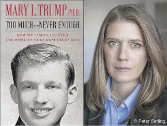  ?? SIMON & SCHUSTER (LEFT); PETER SERLING/SIMON & SCHUSTER, VIA AP ?? Mary Trump’s “Too Much and Never Enough: How My Family Created the World’s Most Dangerous Man” is to be published today, according to Simon & Schuster.