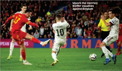  ?? ?? Moore the merrier: Kieffer equalises against Belgium