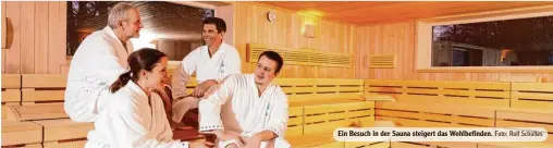  ?? Foto: Rolf Schultes ?? Ein Besuch in der Sauna steigert das Wohlbefind­en.
