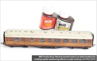  ?? GEORGE DENT ?? MIG Production­s’ Neutral enamel wash is an ideal medium for creating subtle weathering effects on pale surfaces.