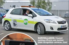 ?? ?? SURVEILLAN­CE: Council parking officers use number plate recognitio­n cameras, inset
