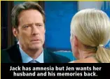  ??  ?? Jack has amnesia but Jen wants her husband and his memories back.