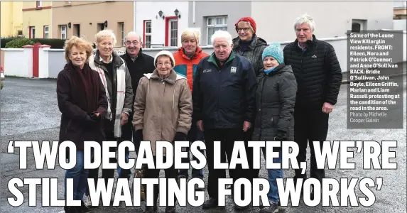  ?? Photo by Michelle Cooper Galvin ?? Some of the Laune View Killorglin residents. FRONT: Eileen, Nora and Patrick O’Connor; and Anne O’Sullivan BACK: Bridie O’Sullivan, John Doyle, Eileen Griffin, Marian and Liam Russell protesting at the condition of the road in the area.