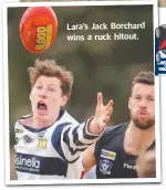  ??  ?? Lara’s Jack Borchard wins a ruck hitout.