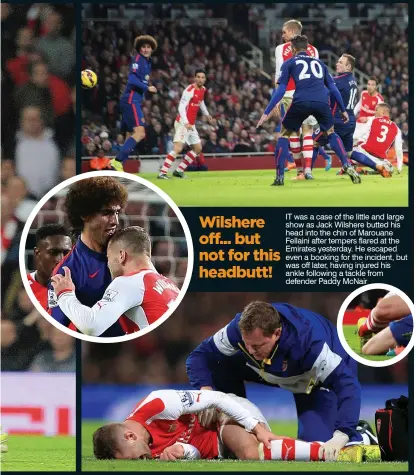  ??  ?? IT was a case of the little and large show as Jack Wilshere butted his head into the chin of Marouane Fellaini after tempers flared at the Emirates yesterday. He escaped even a booking for the incident, but was off later, having injured his ankle...