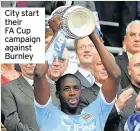  ??  ?? City start their FA Cup campaign against Burnley