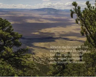  ?? JIM O'DONNELL ?? Added to the Río Grande Trail include the about 23 miles of East Rim Trail in the wideopen, rugged and isolated areas around Ute Mountain.