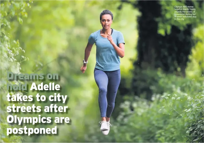  ??  ?? Olympic 800 metre hopeful Adelle Tracey pounds the streets of Gloucester during her 11-week lockdown stay in the city