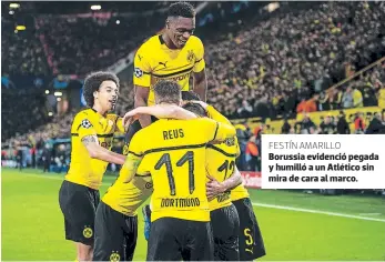  ?? FOTOS: AFP FESTÍN AMARILLO ?? Borussia evidenció pegada y humilló a un Atlético sin mira de cara al marco.