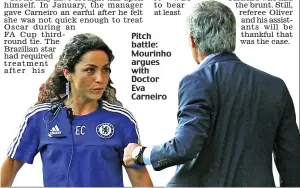  ??  ?? Pitch battle: Mourinho argues with Doctor Eva Carneiro